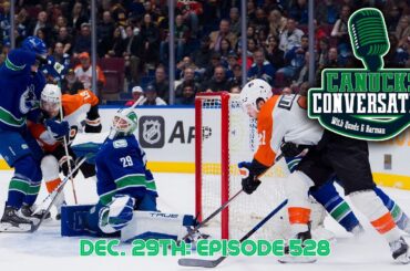 Canucks fall to Flyers...let the gauntlet begin! | Canucks Conversation | Dec. 29th 2023