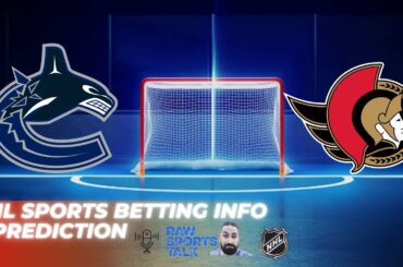 Vancouver Canucks VS Ottawa Senators : NHL Betting Info For 1/2/24