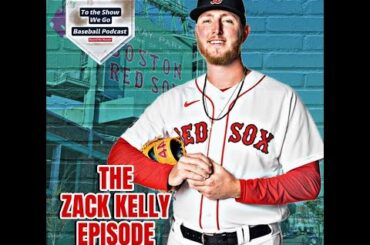 Episode 48 - Red Sox pitcher Zack Kelly