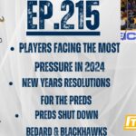 Ep.215-#Preds Deny Bedard & Blackhawks, Players Facing Most Pressure in 2024, New Years Resolutions