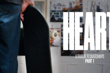 HEART - A Tribute to Skateshops - Part 1