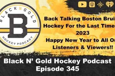 Black N' Gold Hockey Podcast Episode 345 The Last Bruins Hockey Talk of the 2023 Calendar Year