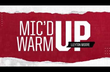 Mic'd Up Warm-Up: Lleyton Moore
