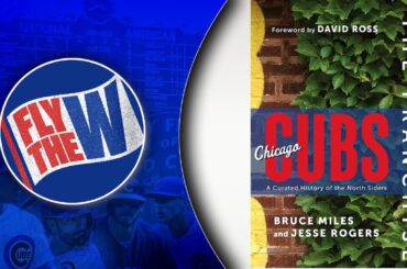 Bruce Miles talks his book 'The Franchise: The Chicago Cubs' | Fly the W, Ep. 162