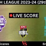 Live:Brisbane Heat vs Hobart Hurricanes Big Bash League 2023-24 | 29th Match | BRH vs HBH Live Score