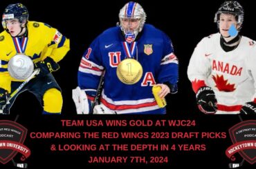 USA WINS GOLD AT WJC24 | COMPARING THE RED WINGS 2023 DRAFT PICKS & LOOKING AT THE DEPTH IN 4 YEARS