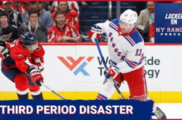 Rangers blow it in the third period in 3-2 loss to Caps... breaking down a disastrous final 20 mins