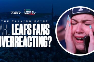 Is Leafs Nation overreacting?