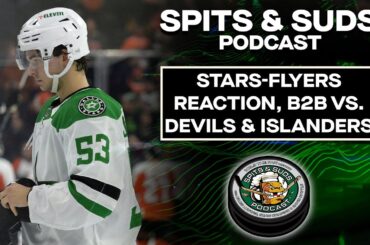 Stars-Flyers Reaction, B2B Vs. Devils And Islanders | Spits & Suds