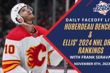 Huberdeau benched & Ellis' 2024 NHL Draft Rankings | Daily Faceoff LIVE - November 8