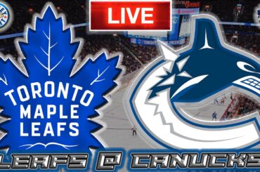 Toronto Maple Leafs vs Vancouver Canucks LIVE Stream Game Audio  | NHL LIVE Stream Gamecast & Chat