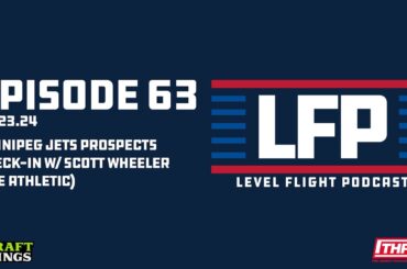 Level Flight Ep. 63: Winnipeg Jets Prospect Check-In w/ Scott Wheeler of The Athletic