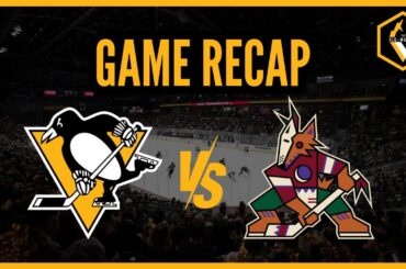 Ice-Burgh RECAP: Pittsburgh Penguins vs. Arizona Coyotes