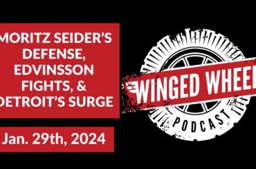 SEIDER'S DEFENSE, EDVINSSON FIGHTS, & DETROIT SURGES - Winged Wheel Podcast - Jan. 29th, 2024