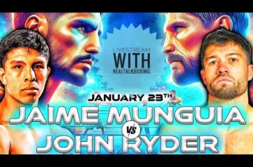 Jaime Munguia vs John Ryder livestream with RealTalkBoxing
