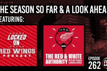Episode 262 - Detroit Red Wings Season So Far & A Look Ahead