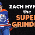 Zach Hyman: The Edmonton Oilers SUPER-GRINDER