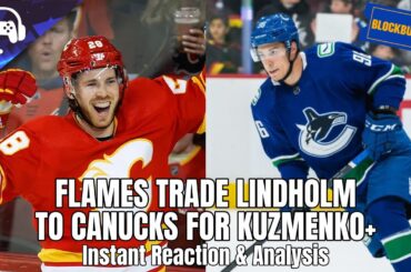 FLAMES TRADE LINDHOLM TO CANUCKS FOR KUZMENKO+ | Instant Reaction & Analysis