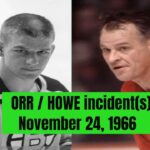 Gordie Howe / Bobby Orr incident at Boston Garden in November 1966 1966-67 NHL season.
