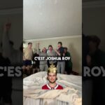 "C'est qui? Ct'un roi? C'EST JOSHUA ROY" 🎶
