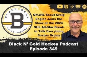 Black N' Gold Hockey Pod Ep. 349 Talking B's at the NHL All-Star Break with QMJHL Scout Craig Eagles