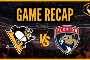 Game Recap | Pittsburgh Penguins vs. Florida Panthers