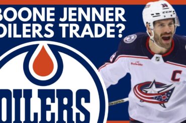 Edmonton Oilers Boone Jenner TRADE? | Columbus Blue Jackets / Edmonton Oilers Trade Rumors