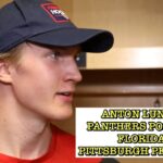 Anton Lundell, Panthers Postgame: Florida 5, Pittsburgh Penguins 2