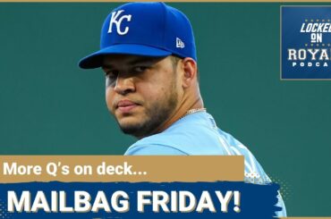 Mailbag Friday for the Kansas City Royals | Kansas City Royals Podcast