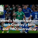 The Left Wing: Ireland's fullback question, Jack Crowley's form and TMO controversy