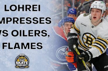 Lohrei Impresses vs Oilers, Flames | The Skate Pod, Ep. 279