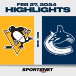 NHL Highlights | Penguins vs. Canucks - February 27, 2024