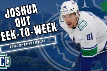 DAKOTA JOSHUA OUT WEEK TO WEEK, ARSHDEEP BAINS RECALLED FROM ABBOTSFORD