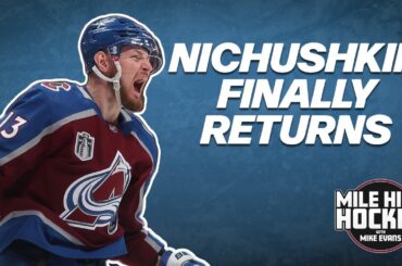 Nichushkin finally returns | Mile High Hockey Podcast
