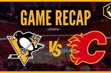 Game Recap | Pittsburgh Penguins vs. Calgary Flames