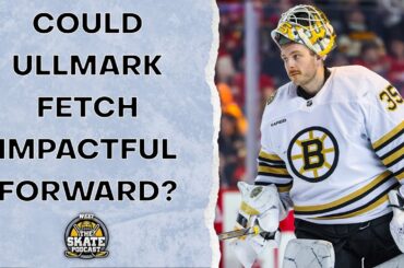 Could Ullmark Fetch Impactful Forward? (Sunday Skate) | The Skate Pod, Ep. 283