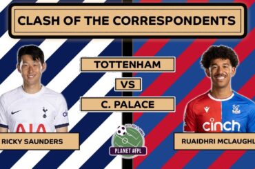 Tottenham v Crystal Palace | CotC w/ Ricky Saunders & Ruaidhri McLaughlin-Dowd | Planet FPL 2023/24