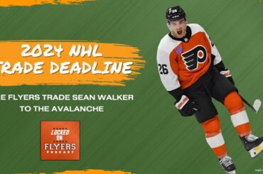 QUICK TRADE REACTION: Philadelphia Flyers trade D Sean Walker to Avalanche for 1st-rounder, Johansen