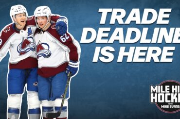 The trade deadline is here | Mile High Hockey Podcast