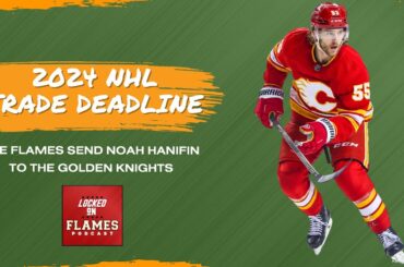 QUICK TRADE REACTION: Calgary Flames deal Noah Hanifin to Vegas; did they get enough in return?