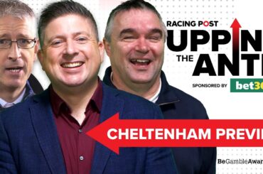 Upping The Ante | Cheltenham Preview Show 2024 | Horse Racing Tips