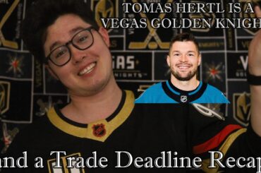 TOMAS HERTL IS A VEGAS GOLDEN KNIGHT! (Trade Deadline Recap)