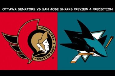 Ottawa Senators vs San Jose Sharks Preview & Prediction