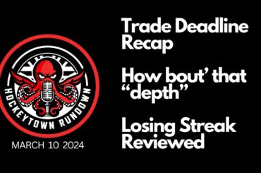RED WINGS TRADE DEADLINE RECAP | THE TEAMS "DEPTH" | THE LOSING STREAK REVIEWED