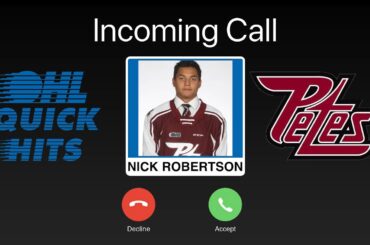 OHL Quick Hits | Nick Robertson | Peterborough Petes