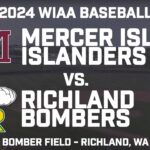 2024 WIAA Baseball - Mercer Island Islanders vs. Richland Bombers