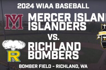 2024 WIAA Baseball - Mercer Island Islanders vs. Richland Bombers