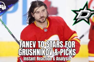 CHRIS TANEV TRADED TO STARS FOR GRUSHNIKOV & PICKS | Instant Reaction & Analysis