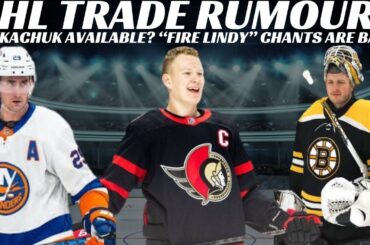 NHL Trade Rumours - Sens Trading Tkachuk? Bruins, Flyers, Isles+ Devils Fans "Fire Lindy" Returns