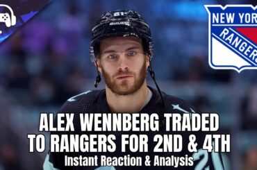ALEX WENNBERG TRADED TO RANGERS FOR 2ND & 4TH | Instant Reaction & Analysis